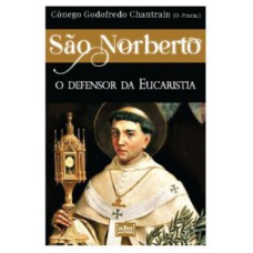 SÃO NORBERTO - O DEFENSOR DA EUCARISTIA