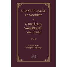 SANTIFICAÇÃO DO SACERDOTE & UNIÃO DO SACERDOTE COM CRISTO