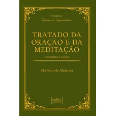 TRATADO DA ORAÇÃO E DA MEDITAÇÃO - CONSELHOS E AVISOS