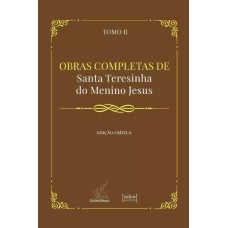 OBRAS COMPLETAS DE SANTA TERESINHA DO MENINO JESUS (02 TOMOS) - EDIÇÃO CRÍTICA