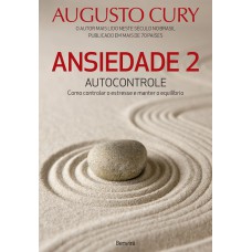 ANSIEDADE 2: AUTOCONTROLE - COMO CONTROLAR O ESTRESSE E MANTER O EQUILÍBRIO