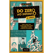 DO ZERO AO INFINITO (E ALÉM): TUDO O QUE VOCÊ SEMPRE QUIS SABER SOBRE MATEMÁTICA E TINHA VERGONHA DE PERGUNTAR