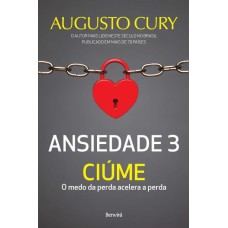 ANSIEDADE 3: CIÚME - O MEDO DA PERDA ACELERA A PERDA