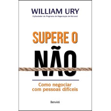 SUPERE O NÃO: COMO NEGOCIAR COM PESSOAS DIFÍCEIS