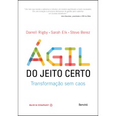 ÁGIL DO JEITO CERTO: TRANSFORMAÇÃO SEM CAOS