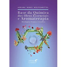 BASE DA QUIMICA DOS ÓLEOS ESSENCIAIS E AROMATERAPIA -  3° EDIÇÃO