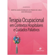 TERAPIA OCUPACIONAL EM CONTEXTOS HOSPITALARES E CUIDADOS PALIATIVOS