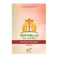 SENTINELAS DA MANHA 3 - AFETIVIDADE E SEXUALIDADE