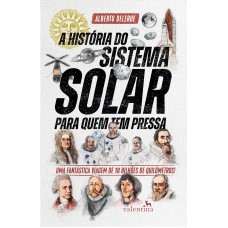 A HISTÓRIA DO SISTEMA SOLAR PARA QUEM TEM PRESSA: UMA FANTÁSTICA VIAGEM DE 10 BILHÕES DE QUILÔMETROS!