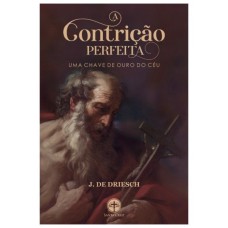 A CONTRIÇÃO PERFEITA - UMA CHAVE DE OURO DO CÉU