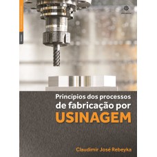 PRINCÍPIOS DOS PROCESSOS DE FABRICAÇÃO POR USINAGEM