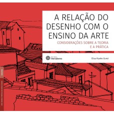 A RELAÇÃO DO DESENHO COM O ENSINO DA ARTE:: CONSIDERAÇÕES SOBRE A TEORIA E A PRÁTICA