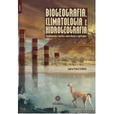 BIOGEOGRAFIA, CLIMATOLOGIA E HIDROGEOGRAFIA:: FUNDAMENTOS TEÓRICO-CONCEITUAIS E APLICADOS