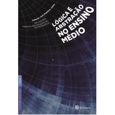 IMPLICAÇÕES DIDÁTICO-METODOLÓGICAS EM MATEMÁTICA:: LÓGICA E ABSTRAÇÃO NO ENSINO MÉDIO