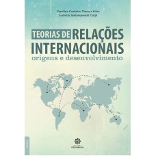 TEORIAS DE RELAÇÕES INTERNACIONAIS:: ORIGENS E DESENVOLVIMENTO