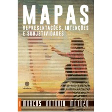 MAPAS:: REPRESENTAÇÕES, INTENÇÕES E SUBJETIVIDADES