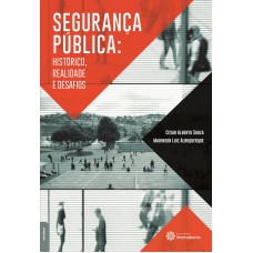 SEGURANÇA PÚBLICA:: HISTÓRICO, REALIDADE E DESAFIOS