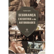 SEGURANÇA EXECUTIVA E DE AUTORIDADES