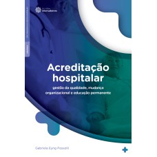 ACREDITAÇÃO HOSPITALAR:: GESTÃO DA QUALIDADE, MUDANÇA ORGANIZACIONAL E EDUCAÇÃO PERMANENTE