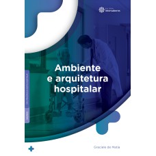 AMBIENTE E ARQUITETURA HOSPITALAR