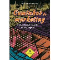 CAMINHOS DO MARKETING:: UMA ANÁLISE DE VERTENTES MERCADOLÓGICAS