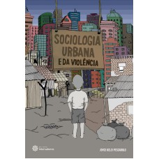 SOCIOLOGIA URBANA E DA VIOLÊNCIA