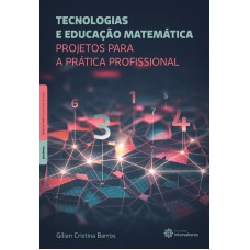 TECNOLOGIAS E EDUCAÇÃO MATEMÁTICA:: PROJETOS PARA A PRÁTICA PROFISSIONAL