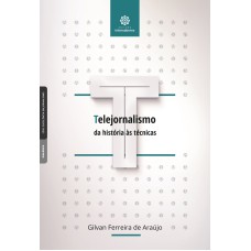 TELEJORNALISMO:: DA HISTÓRIA ÀS TÉCNICAS