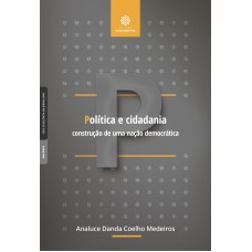 POLÍTICA E CIDADANIA:: CONSTRUÇÃO DE UMA NAÇÃO DEMOCRÁTICA