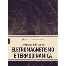 PRINCÍPIOS BÁSICOS DE ELETROMAGNETISMO E TERMODINÂMICA