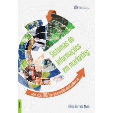 SISTEMAS DE INFORMAÇÕES EM MARKETING:: UMA VISÃO 360° DAS INFORMAÇÕES MERCADOLÓGICAS