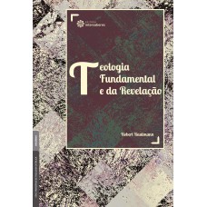 TEOLOGIA FUNDAMENTAL E DA REVELAÇÃO