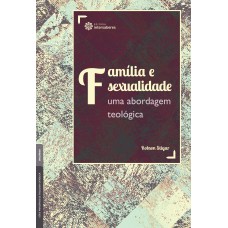 FAMÍLIA E SEXUALIDADE:: UMA ABORDAGEM TEOLÓGICA