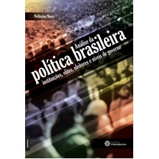 ANÁLISE DA POLÍTICA BRASILEIRA:: INSTITUIÇÕES, ELITES, ELEITORES E NÍVEIS DE GOVERNO