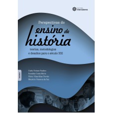 PERSPECTIVAS DO ENSINO DA HISTÓRIA:: TEORIAS, METODOLOGIAS E DESAFIOS PARA O SÉCULO XXI