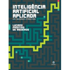 INTELIGÊNCIA ARTIFICIAL APLICADA:: UMA ABORDAGEM INTRODUTÓRIA