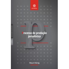 PROCESSO DE PRODUÇÃO JORNALÍSTICA