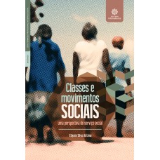 CLASSES E MOVIMENTOS SOCIAIS:: UMA PERSPECTIVA DO SERVIÇO SOCIAL