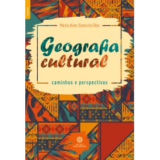 GEOGRAFIA CULTURAL:: CAMINHOS E PERSPECTIVAS