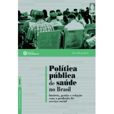 POLÍTICA PÚBLICA DE SAÚDE NO BRASIL:: HISTÓRIA, GESTÃO E RELAÇÃO COM A PROFISSÃO DO SERVIÇO SOCIAL