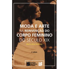 MODA E ARTE NA REINVENCAO DO CORPO FEMININO DO SECULO XIX - 2