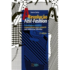 A revolução do fast-fashion: estratégias e modelos organizativos para competir nas indústrias hibridas