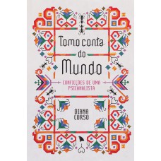 TOMO CONTA DO MUNDO: CONFICÇÕES DE UMA PSICANALISTA