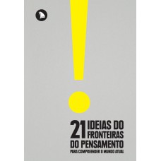 21 IDEIAS DO FRONTEIRAS DO PENSAMENTO PARA COMPREENDER O MUNDO ATUAL