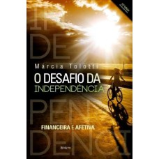 O DESAFIO DA INDEPENDÊNCIA - FINANCEIRA E AFETIVA