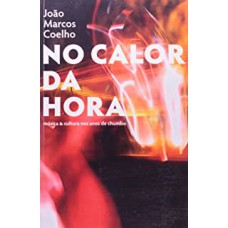 NO CALOR DA HORA - MUSICA E CULTURA NOS ANOS DE CHUMBO