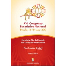 XVI CONGRESSO EUCARISTICO NACIONAL BRASILIA 13-16 MAIO 2010 - 1