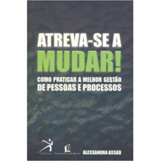 ATREVA-SE A MUDAR!