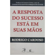 A RESPOSTA DO SUCESSO ESTA EM SUAS MÃOS