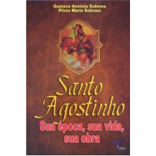 SANTO AGOSTINHO - SUA EPOCA SUA VIDA SUA OBRA